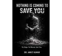 Nothing Is Coming to Save You: No Hope. No Rescue. Just You. (The Naked Mind Series)