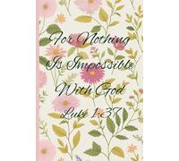 Nothing Is Impossible With God Luke 1:37 Journal