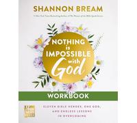 Nothing Is Impossible with God Workbook: Eleven Bible Heroes, One God, and Endless Lessons in Overcoming