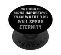 Nothing is More Important Than Where You Will Spend Eternity PopSockets PopGrip Adhesivo
