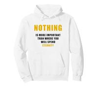 Nothing is More Important Than Where You Will Spend Eternity Sudadera con Capucha