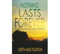 Nothing Lasts Forever: A Novel of Old New Mexico