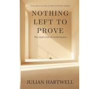 Nothing Left to Prove: The Quiet End of Performance (The Attractiveness Series)
