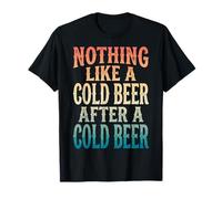 Nothing Like A Cold Beer After A Cold Beer Camiseta