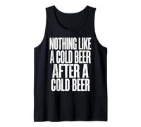 Nothing Like A Cold Beer After A Cold Beer Camiseta sin Mangas