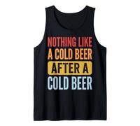 Nothing Like A Cold Beer After A Cold Beer Camiseta sin Mangas