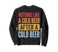Nothing Like A Cold Beer After A Cold Beer Sudadera