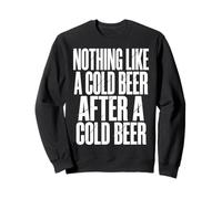 Nothing Like A Cold Beer After A Cold Beer Sudadera