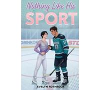 Nothing Like His Sport: A Spicy MM Figure Skater x Hockey Player Romance
