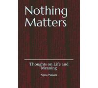 Nothing Matters: Thoughts on Life and Meaning