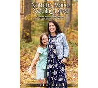 Nothing More, Nothing Less: A Mother and Daughter's Journey through Love, Inclusion, and Resilience