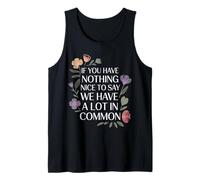 Nothing Nice We’ve Got That In Common |- Camiseta sin Mangas