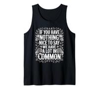 Nothing Nice We’ve Got That In Common - Camiseta sin Mangas