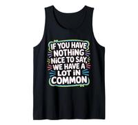 Nothing Nice We’ve Got That In Common - Camiseta sin Mangas