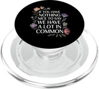 Nothing Nice We’ve Got That In Common |- PopSockets PopGrip para MagSafe