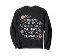 Nothing Nice We’ve Got That In Common |- Sudadera