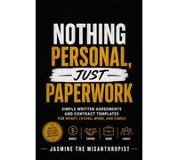 Nothing Personal, Just Paperwork: Simple Written Agreements and Contract Templates for Money, Favors, Work, and Family