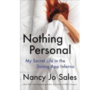 Nothing Personal : My Secret Life in the Dating App Inferno
