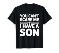 Nothing Scares Me I Have A Son Camiseta
