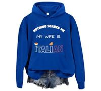 Nothing Scares Me My Wife Is Italian Sudadera con capucha My Wife Is Italian Sudaderas unisex, azul real, XL