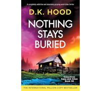 Nothing Stays Buried: A completely addictive and absolutely gripping serial killer thriller: 30 (Detectives Kane and Alton)