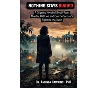NOTHING STAYS BURIED: A Gripping Novel of Small-Town Murder, Old Lies, and One Detective's Fight for the Truth (THE DARK CURRENT SERIES)