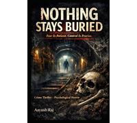 Nothing Stays Buried: Fear Is Patient.Control Is Precise.