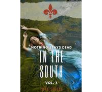Nothing Stays Dead in the South: Vol. 4