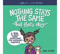 Nothing Stays the Same, but That's Okay: A Book to Read When Everything (or Anything) Changes (5)