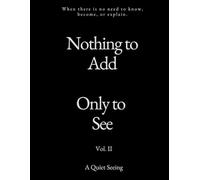 Nothing to Add. Only to See. (Vol. II) (Nothing to Add. Only to See. (Paperback))
