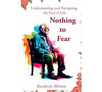 Nothing to Fear: Understanding and Navigating the End of Life