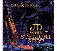 Nothing to Hide by Jd & The Straight Shot