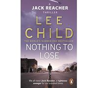 Nothing To Lose: The action-packed Jack Reacher thriller from the No.1 Sunday Times bestselling author (Jack Reacher, 12)