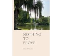 Nothing to Prove: A Personal Memoir of Healing | Self-Belief and New Beginnings