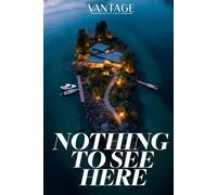 Nothing To See Here: A Vantage Mystery: A Private Island Thriller: Twelve Guests. One Stolen Secret. No Way Off the Island. A Twist That Changes Everything.