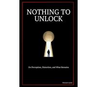 Nothing to Unlock: On Perception, Distortion, and What Remains