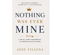 Nothing Was Ever Mine: How Letting Go Of Ownership Restores The Peace You've Been Chasing