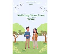 Nothing Was Ever True: “Reality changes when enough people believe it.” (THE TRUTH YOU BORROWED. "What if your life is real… but your memories are not?”)