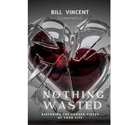 Nothing Wasted: Restoring the Broken Pieces of Your Life