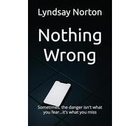 Nothing Wrong: Sometimes, the danger isn't what you fear...it's what you miss