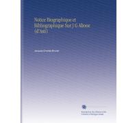Notice Biographique et Bibliographique Sur J G Alione (d'Asti)