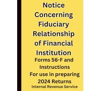 Notice Concerning Fiduciary Relationship of Financial Institution: Forms 56-F and Instructions For use in preparing 2024 Returns