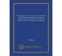Notice du ms. nouv. acq. franç. 10,050 de la Bibliothèque nationale contenant un nouveau texte français de la Fleur des histoires de la terre d'Orient de Hayton