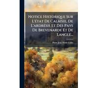 Notice Historique Sur L'Ã(c)tat De Calaisie, De L'ardrÃ(c)sis Et Des Pays De Brevenarde Et De Langle...