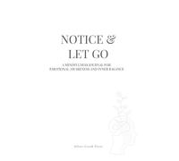 Notice & Let Go: A Mindfulness Journal for Emotional Awareness and Inner Balance