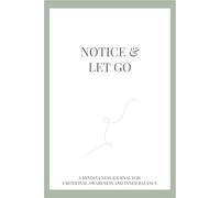 Notice & Let Go: A Mindfulness Journal for Emotional Awareness and Inner Balance