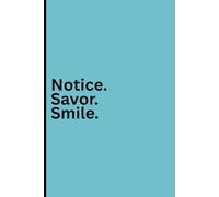 Notice. Savor. Smile.: A Quick Journal for Finding Joy in the Little Things