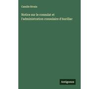 Notice sur le consulat et l'administration consulaire d'Aurillac