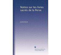 Notice sur les livres sacrés de la Perse