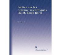 Notice sur les travaux scientifiques de M. Émile Borel
